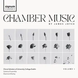 The Choral Scholars of University College Dublin, Solstice Ensemble, Desmond Earley - Joyce: Chamber Music Vol. 1 (2024) 24/192