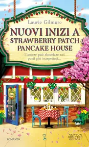 Laurie Gilmore - Nuovi inizi a Strawberry Patch Pancake House