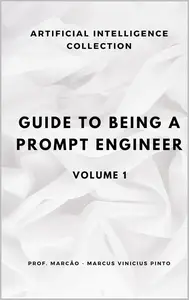 GUIDE TO BEING A PROMPT ENGINEER – VOLUME 1 (Portuguese Edition)