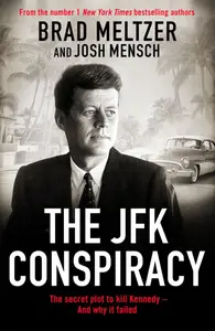 The JFK Conspiracy: The Secret Plot to Kill Kennedy, And Why It Failed, UK Edition