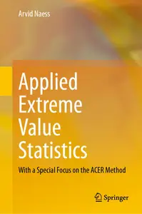 Applied Extreme Value Statistics: With a Special Focus on the ACER Method