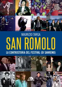 Maurizio Targa - San Romolo. La controstoria del festival (di Sanremo)