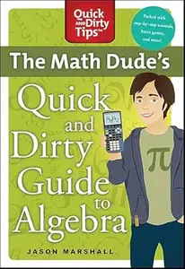 The Math Dude's Quick and Dirty Guide to Algebra (Quick & Dirty Tips)