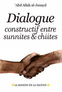 'Abd Allah Ibn Sa'îd al-Junayd, "Dialogue constructif entre sunnites et chiites"