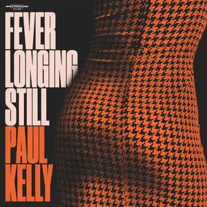 Paul Kelly - Fever Longing Still (2024) [Official Digital Download 24/96]