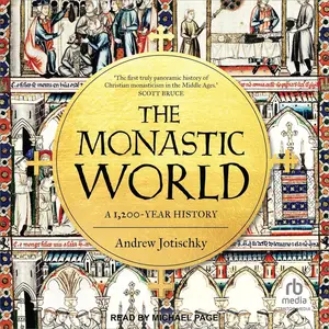 The Monastic World: A 1,200-Year History [Audiobook]