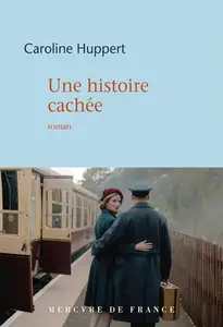 Caroline Huppert, "Une histoire cachée"