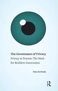 The Governance of Privacy: Privacy as Process: The Need for Resilient Governance