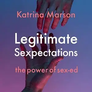 Legitimate Sexpectations: The Power of Sex-ed
