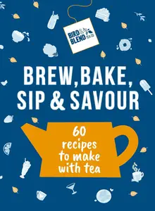 The Tea Cookbook: 60 brew-tea-ful recipes to make with tea!