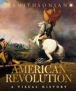 The American Revolution: A Visual History (Repost)