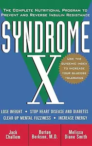 Syndrome X: The Complete Nutritional Program to Prevent and Reverse Insulin Resistance