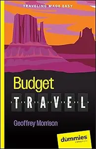 Budget Travel For Dummies (For Dummies: Traveling Made Easy)