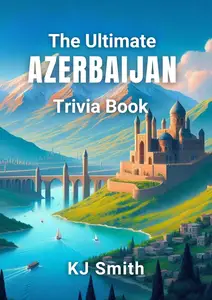 The Ultimate Azerbaijan Trivia Book