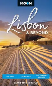 Moon Lisbon & Beyond: Day Trips, Local Spots, Tips to Avoid Crowds (Moon Europe Travel Guide)