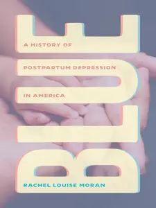 Blue: A History of Postpartum Depression in America