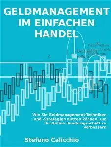 Geldmanagement im einfachen handel: Wie Sie Geldmanagement-Techniken und -Strategien nutzen können, um Ihr Online-Handels