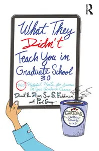 What They Didn't Teach You in Graduate School 3.0: 360 Helpful Hints for Success in Your Academic Career, 3rd Edition