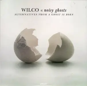 Wilco –⦤ Noisy Ghosts (Alternatives From A Ghost Is Born) (2025)