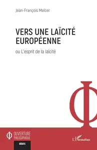 Vers une laïcité européenne: ou L’esprit de la laïcité (French Edition)