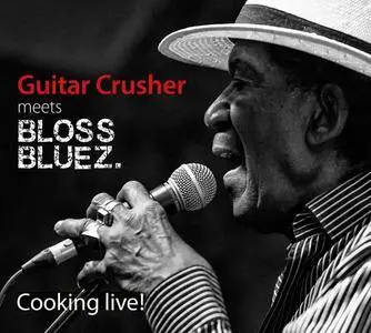 Guitar Crusher & Blossbluez - Cooking Live (2018)