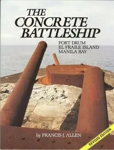 The Concrete Battleship: Fort Drum, El Fraile Island, Manila Bay (Repost)