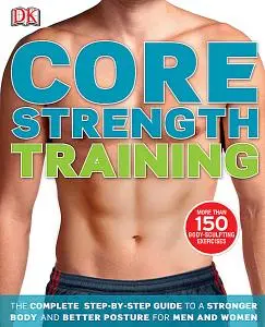 Core Strength Training: The Complete Step-by-Step Guide