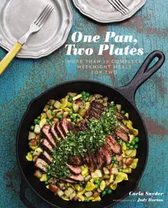 One Pan, Two Plates: More Than 70 Complete Weeknight Meals for Two (repost)