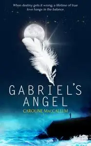 «Gabriel's Angel» by Caroline MacCallum