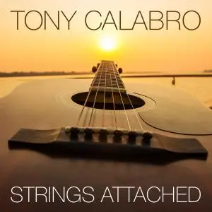 Tony Calabro - Strings Attached (2021) [Official Digital Download]