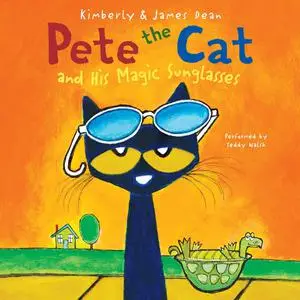 «Pete the Cat and His Magic Sunglasses» by Kimberly Dean, James Dean