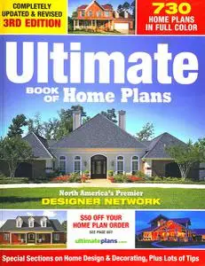 Ultimate Book of Home Plans: 780 Home Plans in Full Color: North America's Premier Designer Network: Special Sections on Home D