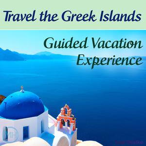 «Travel the Greek Islands - Guided Vacation Experience» by Joel Thielke