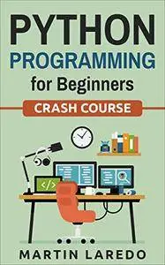 Python Programming For Beginners: Crash Course (Java, Python, C++, R, C)