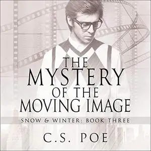 The Mystery of the Moving Image: Snow & Winter, Book 3 [Audiobook]