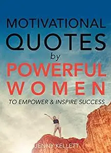 Motivational Quotes by Powerful Women: Motivational Quotes to Beat procrastination and inspire success