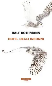 Ralf Rothmann - Hotel degli insonni