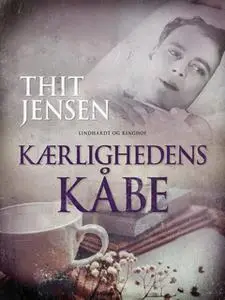 «Kærlighedens kåbe» by Thit Jensen