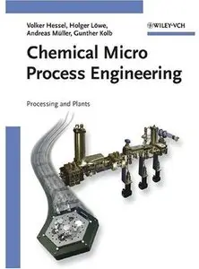 Chemical Micro Process Engineering: Processing and Plants