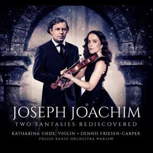 Katharina Uhde - Joseph Joachim: Two Fantasies Rediscovered (2021)