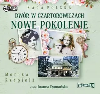 «Dwór w Czartorowiczach. Nowe pokolenie» by Monika Rzepiela