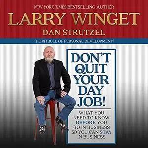 Don't Quit Your Day Job!: What You Need to Know Before You Go in Business So You Can Stay in Business [Audiobook]