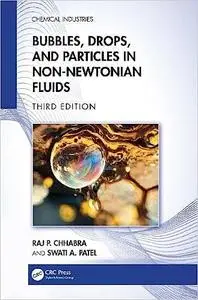 Bubbles, Drops, and Particles in Non-Newtonian Fluids, 3rd Edition