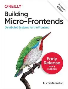 Building Micro-Frontends, 2nd Edition (Early Release)