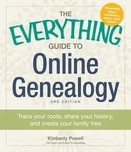 «The Everything Guide to Online Genealogy» by Kimberly Powell