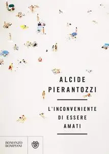 Alcide Pierantozzi - L'inconveniente di essere amati