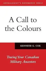 A Call to the Colours: Tracing Your Canadian Military Ancestors