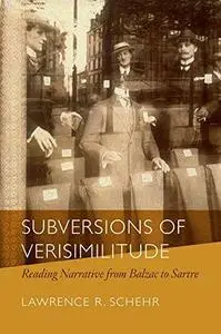 Subversions of Verisimilitude: Reading Narrative from Balzac to Sartre