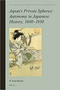 Japans Private Spheres: Autonomy in Japanese History, 1600-1930