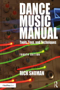 Dance Music Manual : Tools, Toys, and Techniques, Fourth Edition